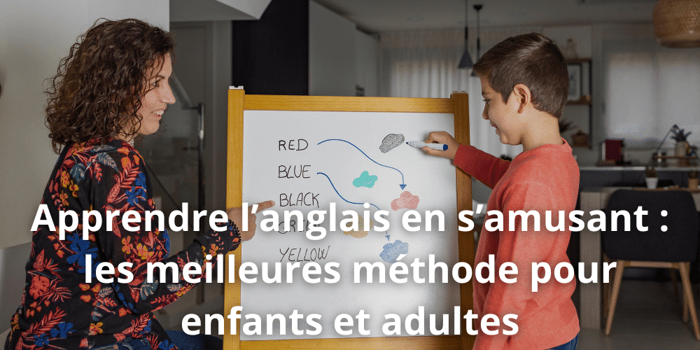 Apprendre langlais en samusant les meilleures methode pour enfants et adultes