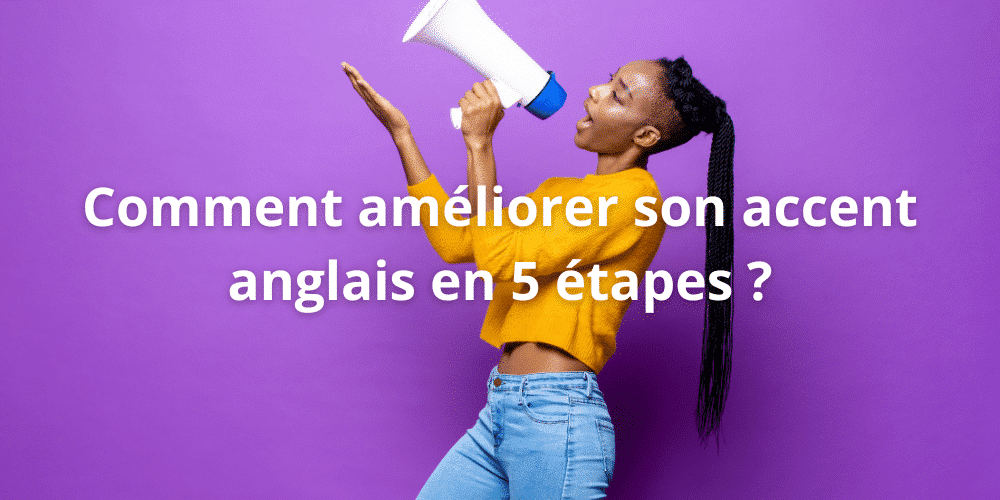 Ameliorer son accent anglais en 5 etapes (1)