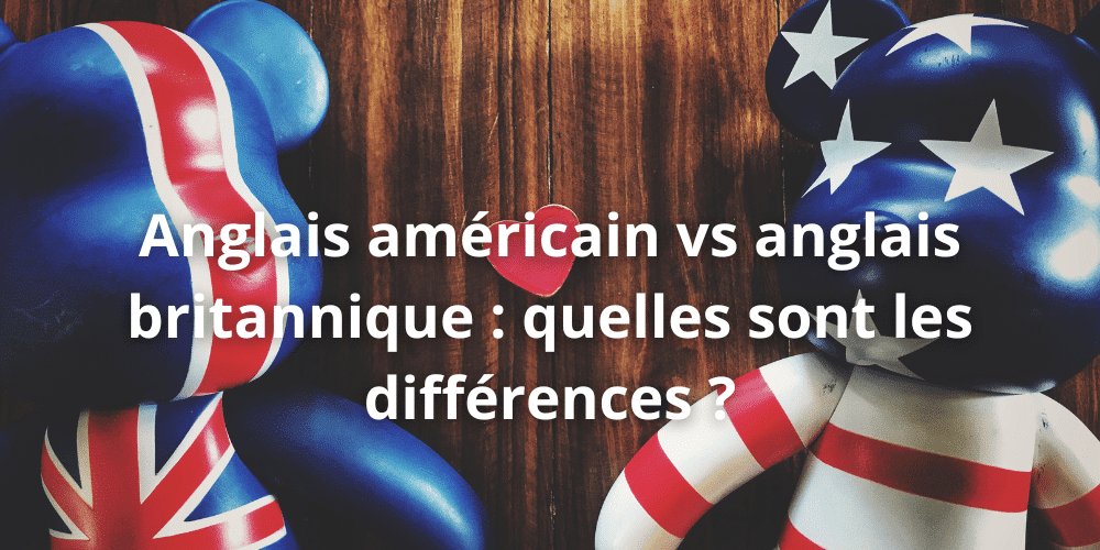 Anglais americain vs britannique
